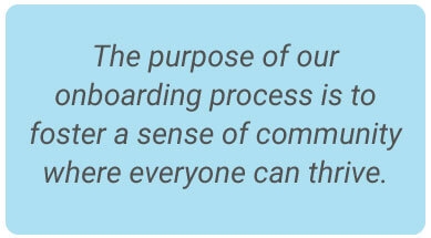 image with text - The purpose of our onboarding process is to foster a sense of community where everyone can thrive.