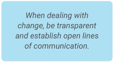 image with text - When dealing with change, be transparent and establish open lines of communication.