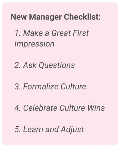 image with text - New manager checklist: Make a Great First Impression, ask questions, formalize culture, celebrate culture wins, learn and adjust.