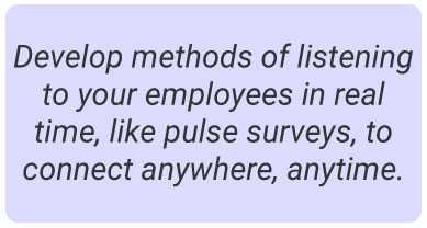 image with text - Develop methods of listening to your employees in real time, leveraging the power of pulse surveys to connect anywhere, anytime.