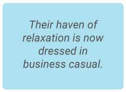 image with text - Their haven of relaxation is now dressed in business casual