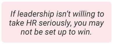 image with text - If leadership isn’t willing to take HR seriously, you may not be set up to win.