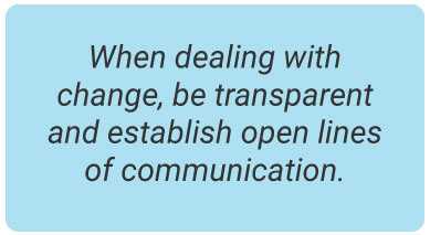 image with text - When dealing with change, be transparent and establish open lines of communication.
