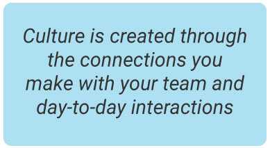 image with text - Culture is created through the connections you make with your team and day-to-day interactions
