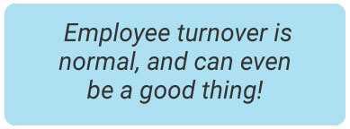 image with text - Employee turnover is normal, and can even be a good thing!