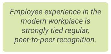 image with text - employee experience in the modern workplace is strongly tied regular, peer-to-peer recognition.
