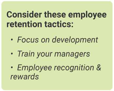 image with text - Consider these employee retention tactics: Focus on development, train your managers, employee recognition and rewards.